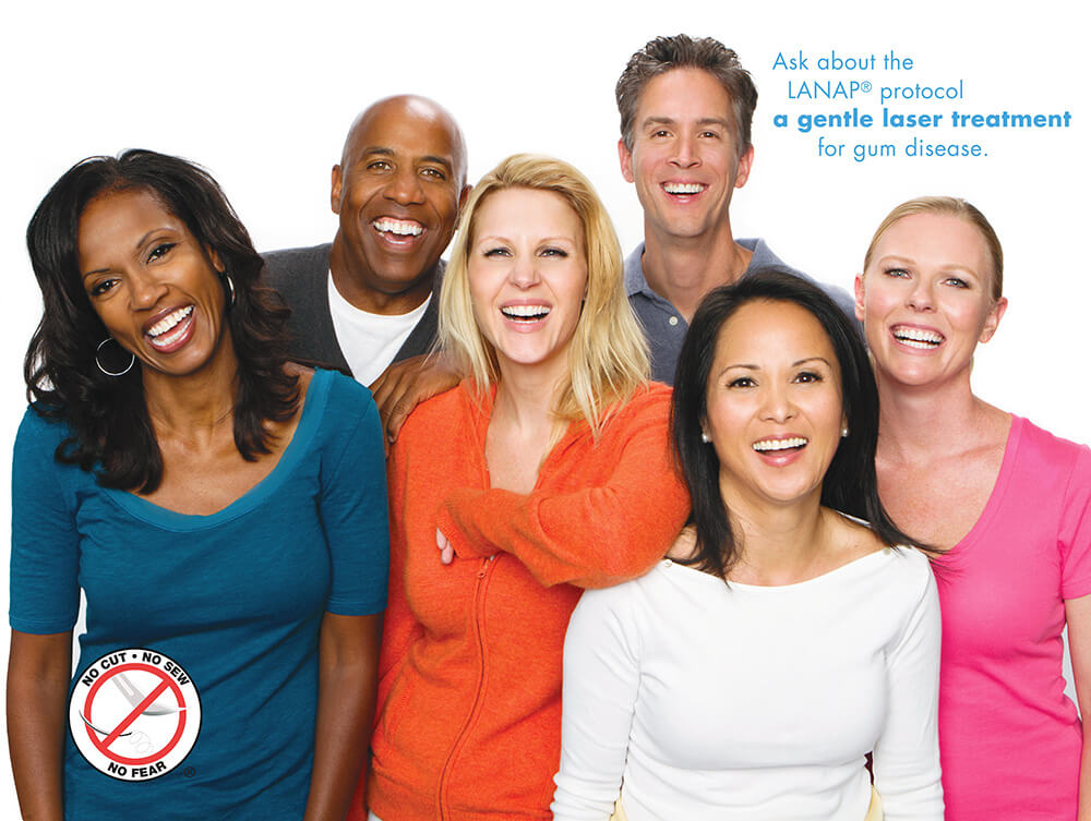 Ask about the LANAP protocol a gentle laser treatment for gum disease.